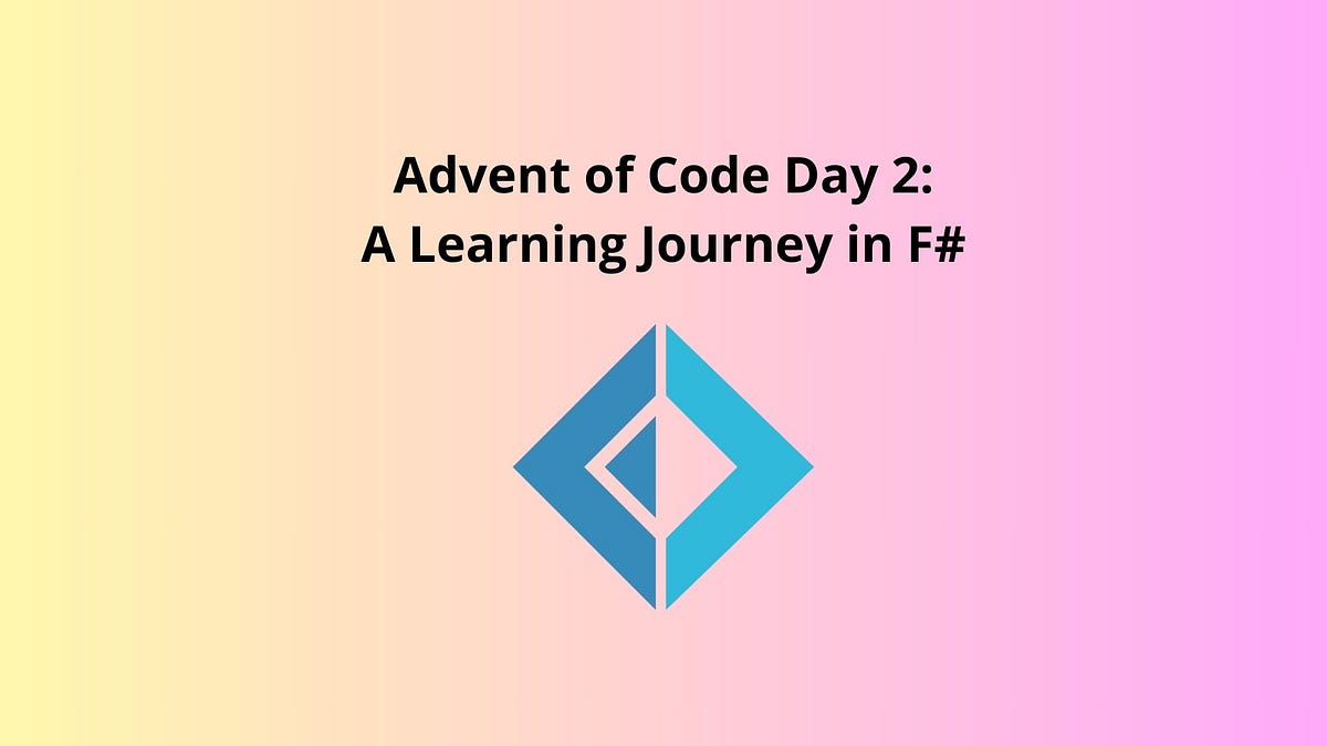Advent of Code: A Learning Journey in F # Day 2