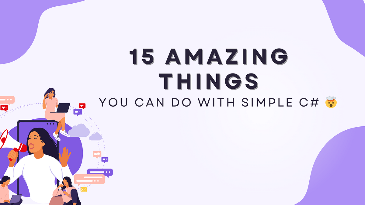 15 Amazing Things You Can Do with Simple C#