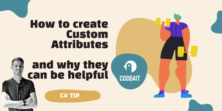 C# Tip: How to create Custom Attributes, and why they are useful