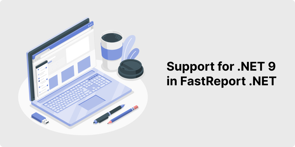 Now FastReport supports .NET 9: what’s new?