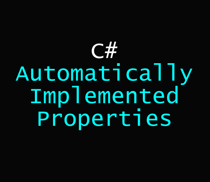C# Auto-Implemented Properties: Write Less Code, Achieve More!