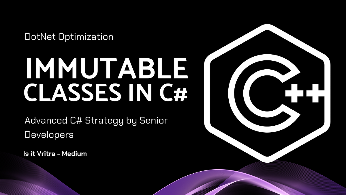 Mutable vs. Immutable: Advanced C# Strategy by Senior Developers