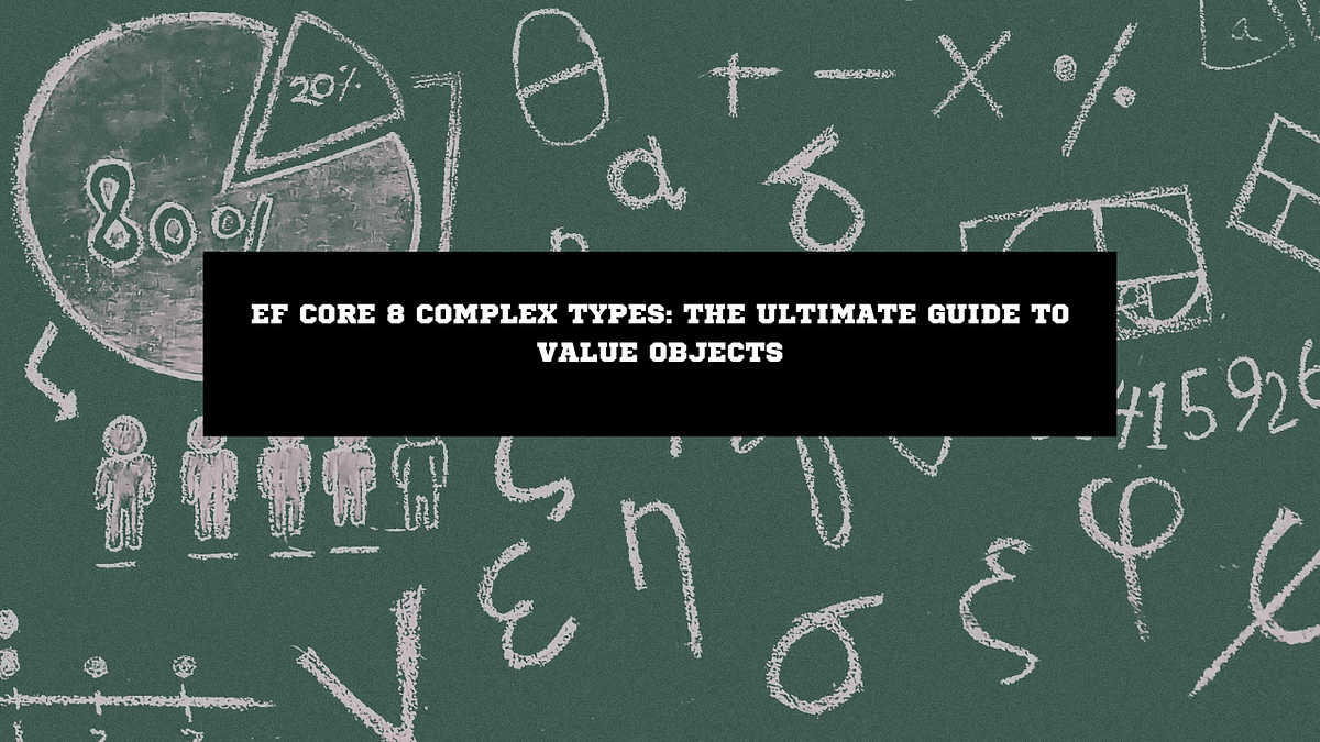 EF Core 8 Complex Types: The Ultimate Guide to Value Objects