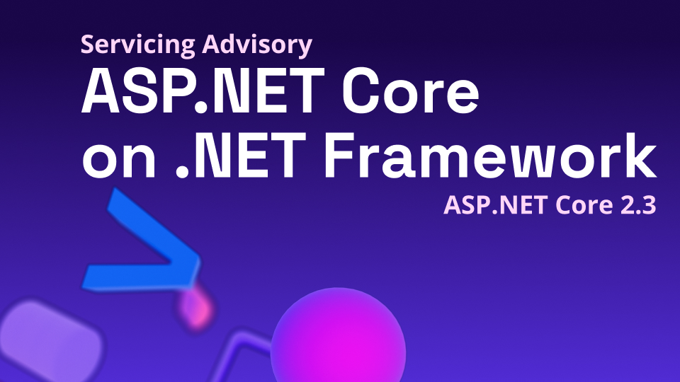 ASP.NET Core on .NET Framework servicing release advisory: ASP.NET Core 2.3