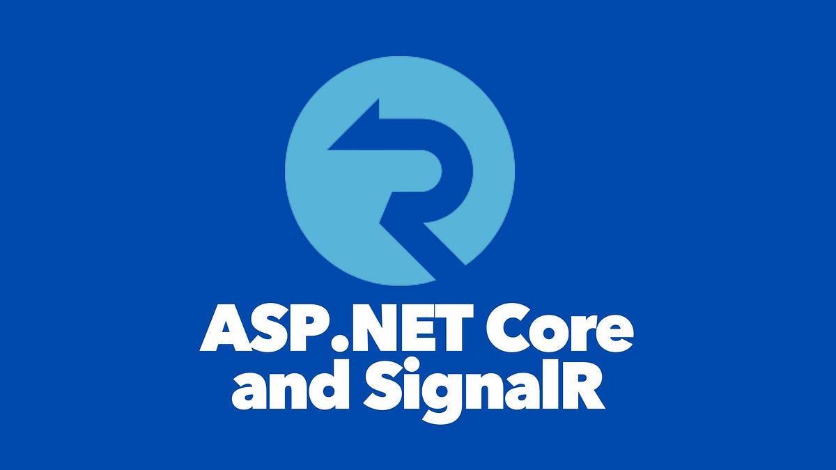 Real-Time Communication with ASP.NET Core and SignalRe