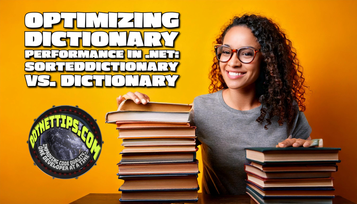 Optimizing Dictionary Performance in .NET: SortedDictionary vs. Dictionary