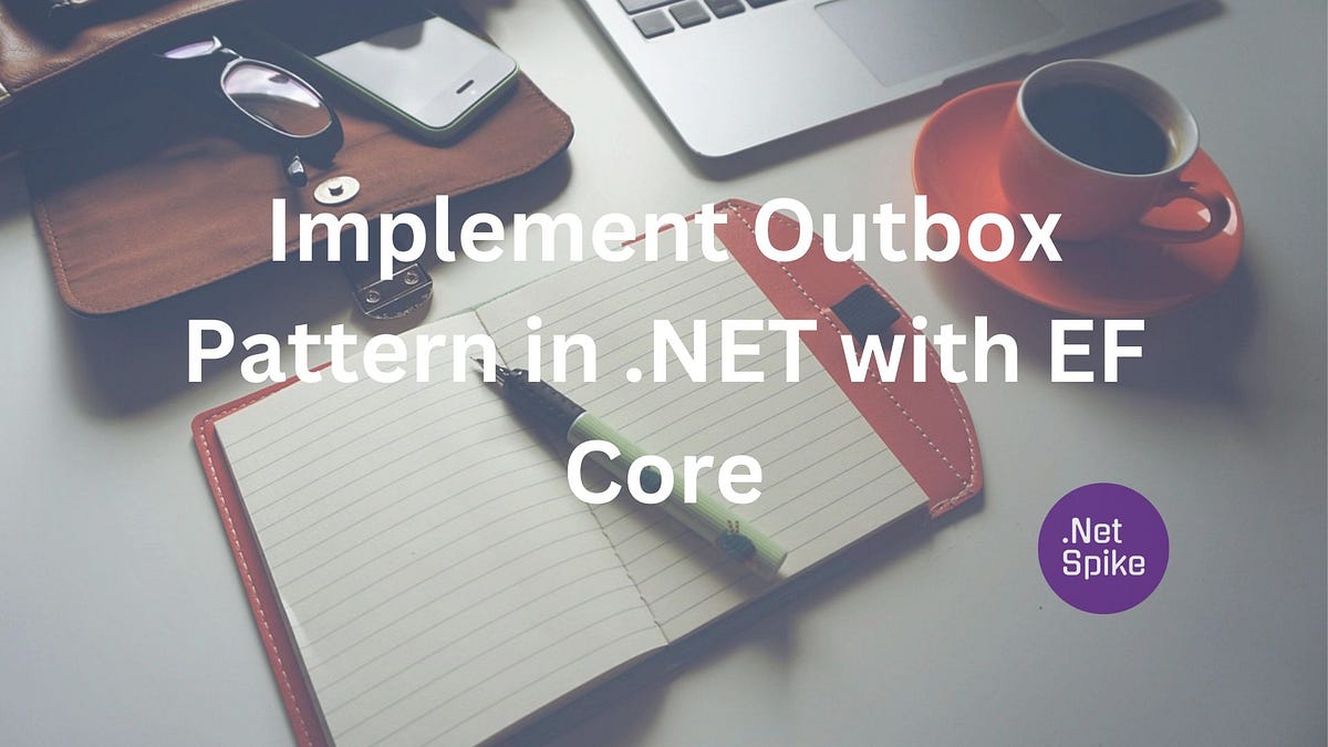 Implement Outbox Pattern in .NET with EF Core