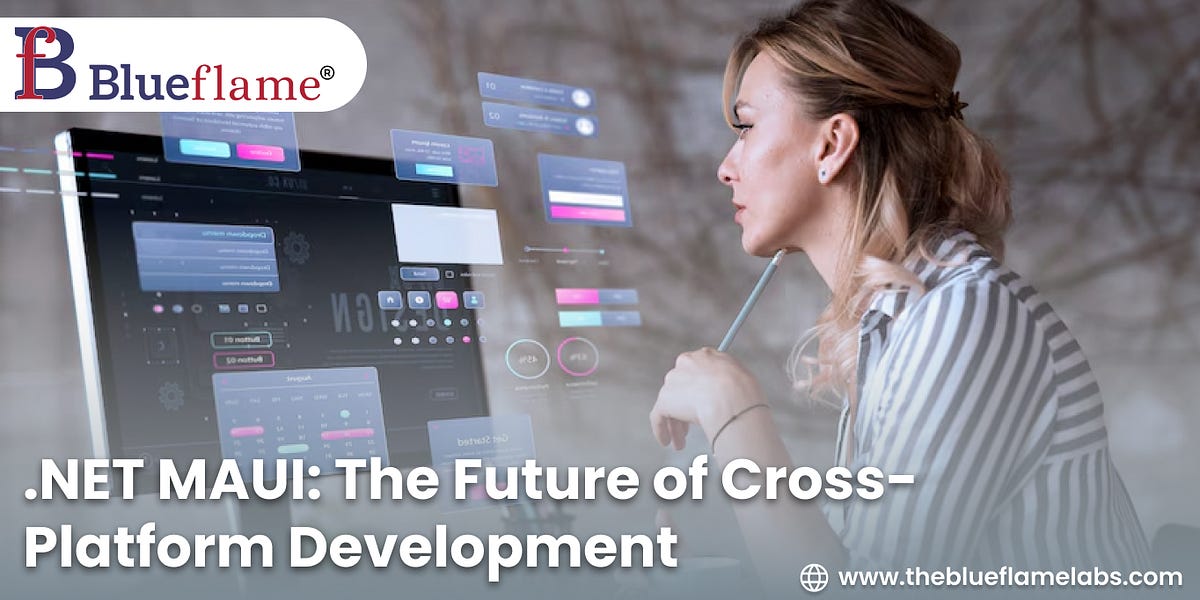 .NET MAUI: The Future of Cross-Platform Development